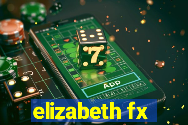 elizabeth fx